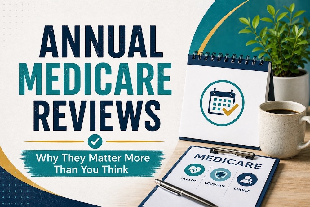 Annual Medicare Plan Reviews: Why They Matter More Than You Think